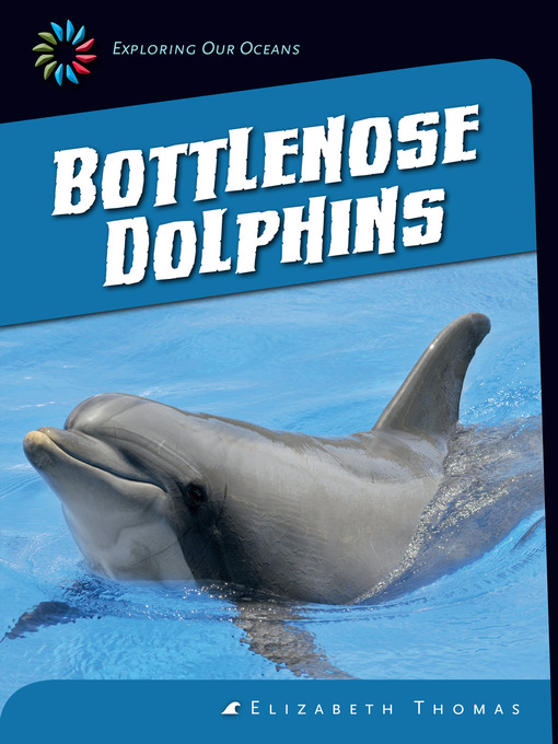 Title details for Bottlenose Dolphins by Elizabeth Thomas - Available